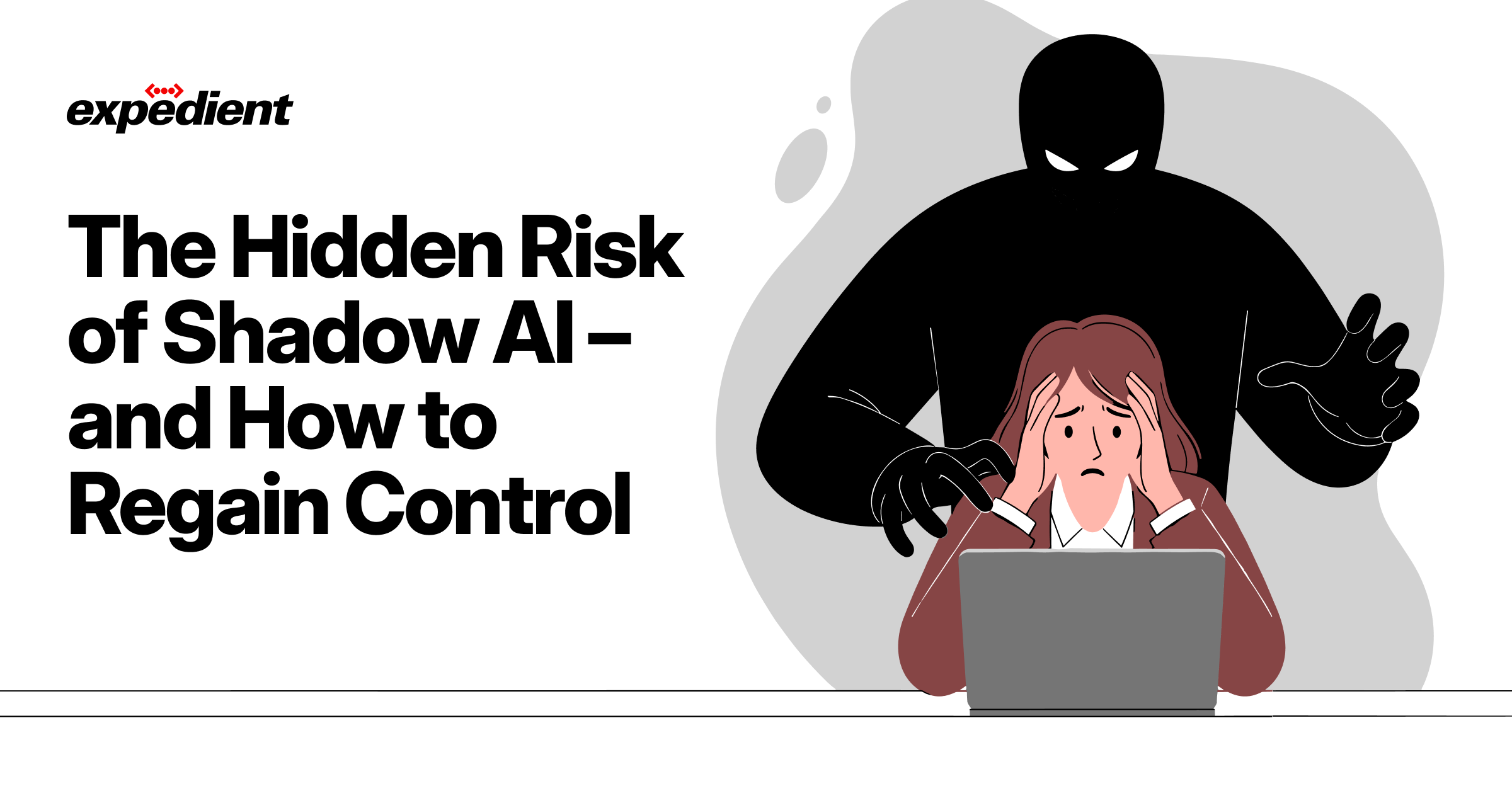 The Hidden Risk of Shadow AI – and How to Regain Control